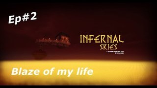 Infernal Skies Ep#2 Blaze of my life