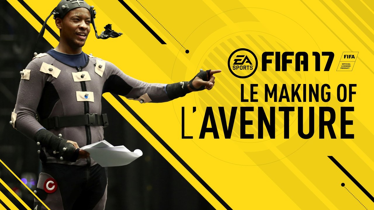 FIFA 17 - Le Making Of De L'Aventure [FR]