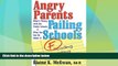 Big Deals  Angry Parents, Failing Schools: What s Wrong with the Public Schools   What You Can Do