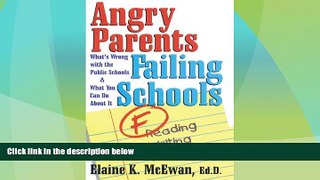 Big Deals  Angry Parents, Failing Schools: What s Wrong with the Public Schools   What You Can Do