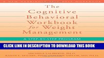 [PDF] The Cognitive Behavioral Workbook for Weight Management: A Step-by-Step Program Full Colection