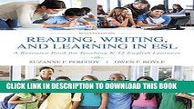 New Book Reading, Writing and Learning in ESL: A Resource Book for Teaching K-12 English Learners