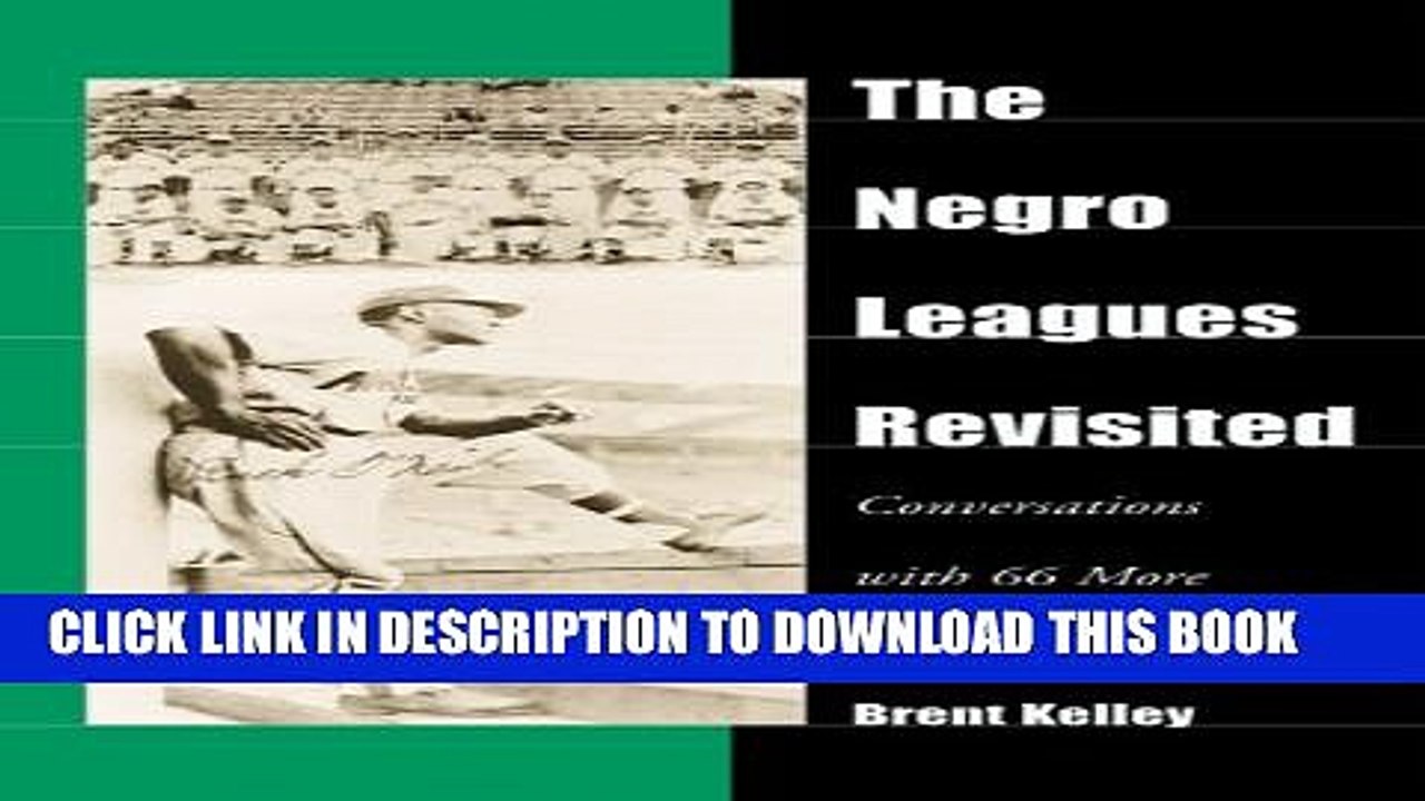 [PDF] The Negro Leagues Revisited: Conversations with 66 More Baseball Heroes [Full Ebook]