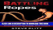 [PDF] Battling Ropes: Build Muscle, Lose Weight, Increase Strength   Endurance With Battling Rope