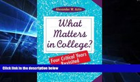 Big Deals  What Matters in College?: Four Critical Years Revisited  Best Seller Books Best Seller