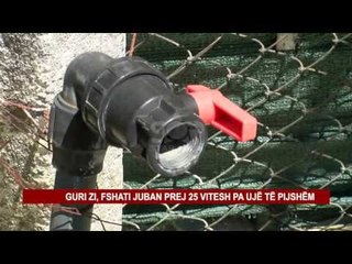 GURI ZI, FSHATI JUBAN PREJ 25 VITESH PA UJË TË PIJSHËM