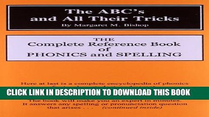 New Book The ABC s and All Their Tricks: The Complete Reference Book of Phonics and Spelling