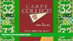 Must Have PDF  Carpe College! Seize Your Whole College Experience  Best Seller Books Most Wanted