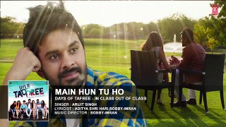 MAIN HU TU HO Full Movie Song ( Audio) - Days Of Tafree - In Class Out Of Class - ARIJIT SINGH