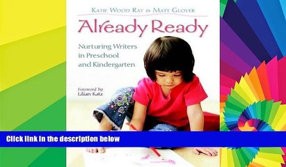 Big Deals  Already Ready: Nurturing Writers in Preschool and Kindergarten  Free Full Read Most