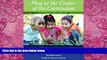 Big Deals  Play at the Center of the Curriculum (6th Edition)  Best Seller Books Best Seller