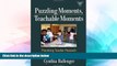 Big Deals  Puzzling Moments, Teachable Moments: Practicing Teacher Research in Urban Classrooms