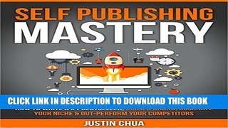 [New] Self Publishing Mastery: How to Write a #1 Bestseller, Build a Brand, Dominate Your Niche