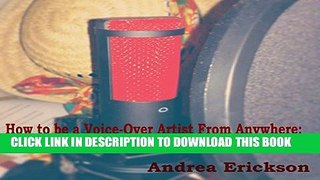 [PDF] How to Be a Voice-Over Artist from Anywhere: A Beginner s Guide Exclusive Full Ebook