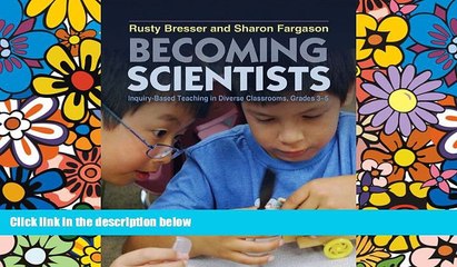 Big Deals  Becoming Scientists: Inquiry-Based Teaching in Diverse Classrooms, Grades 3-5  Best