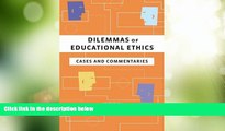 Big Deals  Dilemmas of Educational Ethics: Cases and Commentaries  Best Seller Books Most Wanted