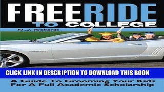 Collection Book Free Ride to College: A Guide to Grooming Your Kids For a Full Academic