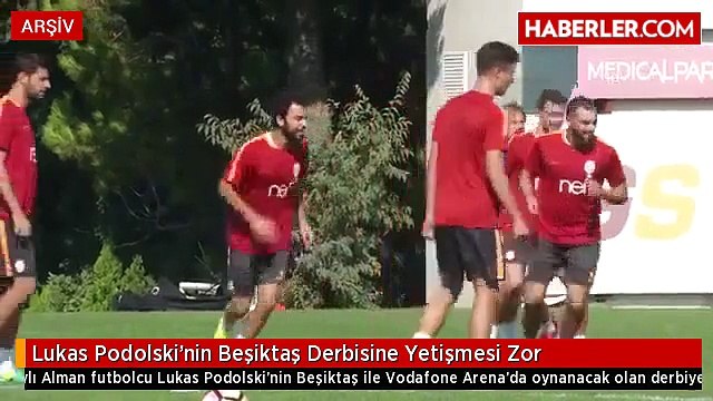 Lukas Podolski'nin Beşiktaş Derbisine Yetişmesi Zor