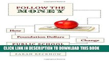 New Book Follow the Money: How Foundation Dollars Change Public School Politics (Studies in