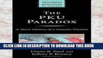 [PDF] The PKU Paradox: A Short History of a Genetic Disease (Johns Hopkins Biographies of Disease)