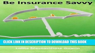 Collection Book Be Insurance Savvy: Home, Auto, Dwelling, Renter s, Flood and other Personal
