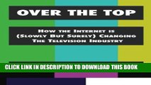 New Book Over The Top: How The Internet Is (Slowly But Surely) Changing The Television Industry