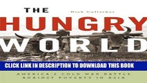 Collection Book The Hungry World: America s Cold War Battle against Poverty in Asia (Reprint / 1st