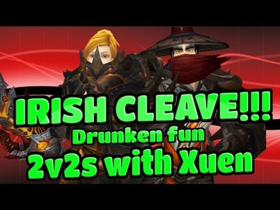 Evylyn - Drunken 2s /w Xuen! "Thats how we run irish cleave y'all!" wow mop 5.4.7 warrior monk pvp
