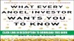 New Book What Every Angel Investor Wants You to Know: An Insider Reveals How to Get Smart Funding