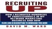 Collection Book Recruiting Up: How I Recruited Hundreds of Professionals in my Network Marketing