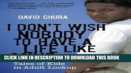 New Book I Don t Wish Nobody to Have a Life Like Mine: Tales of Kids in Adult Lockup