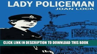 Collection Book Lady Policeman: Memoirs of a Woman PC in the Metroplitan Police