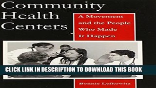 [PDF] Community Health Centers: A Movement and the People Who Made It Happen (Critical Issues in
