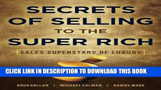 [PDF] Secrets of Selling to the Super Rich: Sales Superstars of Luxury Popular Online