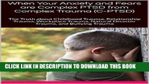 [PDF] When Your Anxiety and Fears are Complex PTSD from Complex Trauma (C-PTSD): The Truth about