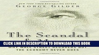 New Book The Scandal of Money: Why Wall Street Recovers but the Economy Never Does