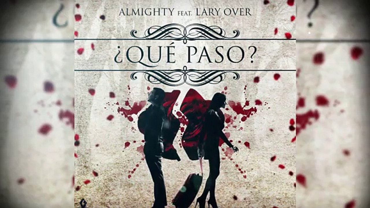 Que Paso - Almighty Ft Lary Over