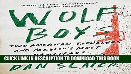 [PDF] Wolf Boys: Two American Teenagers and Mexico s Most Dangerous Drug Cartel Popular Colection