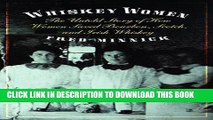[PDF] Whiskey Women: The Untold Story of How Women Saved Bourbon, Scotch, and Irish Whiskey