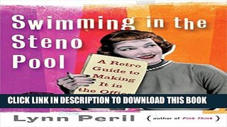 [PDF] Swimming in the Steno Pool: A Retro Guide to Making It in the Office Popular Colection