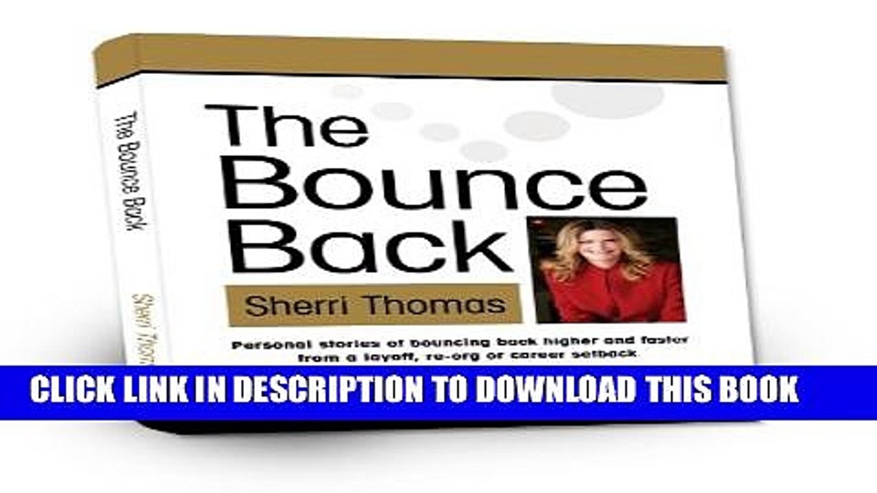 [PDF] THE BOUNCE BACK: Personal Stories of Bouncing Back Faster and Higher from a Layoff, Re-org