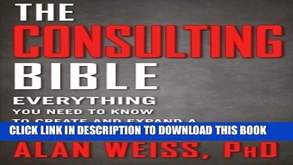 [PDF] The Consulting Bible: Everything You Need to Know to Create and Expand a Seven-Figure