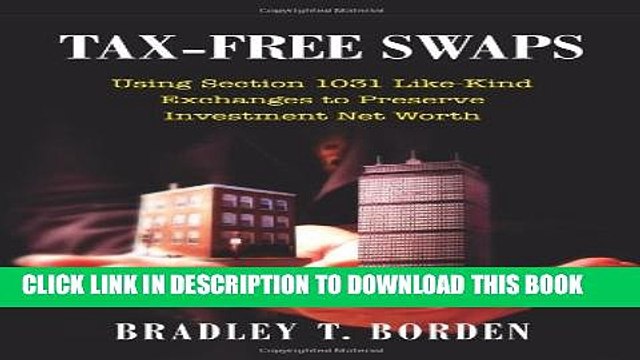 [PDF] Tax-Free Swaps: Using Section 1031 Like-Kind Exchanges to Preserve Investment Net Worth