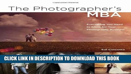 [PDF] The Photographer s MBA: Everything You Need to Know for Your Photography Business Full Online
