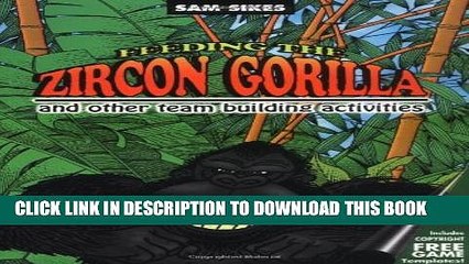 [PDF] Feeding the Zircon Gorilla: And Other Team Building Activities Full Colection