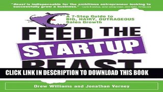 [PDF] Feed the Startup Beast: A 7-Step Guide to Big, Hairy, Outrageous Sales Growth Popular Online