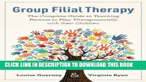 [Read PDF] Group Filial Therapy: The Complete Guide to Teaching Parents to Play Therapeutically