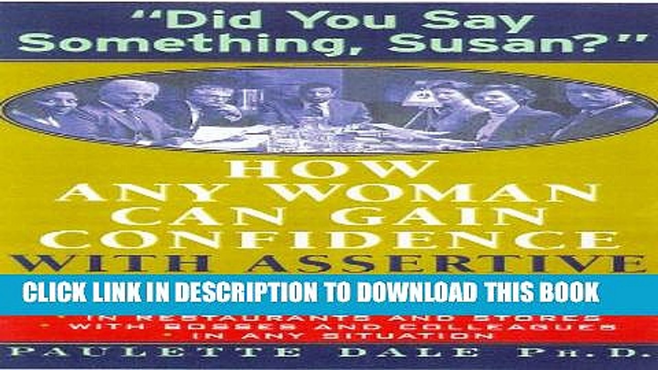[PDF] Did You Say Something, Susan? : How Any Woman Can Gain Confidence With Assertive