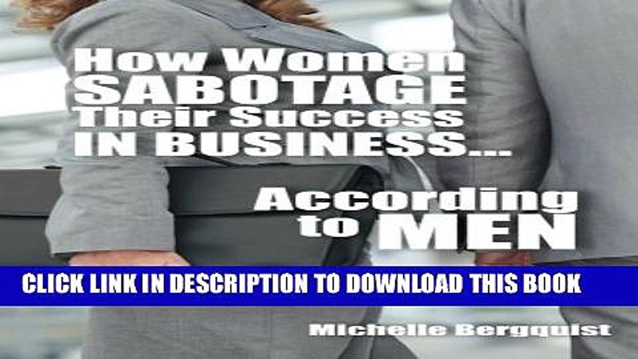 [PDF] How Women Sabotage Their Success in Business...According to Men Full Colection