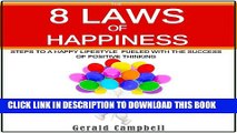 [PDF] The 8 Laws of Happiness: Steps to a Happy Lifestyle Fueled with the Success of Positive